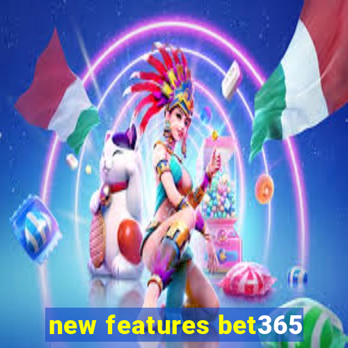 new features bet365